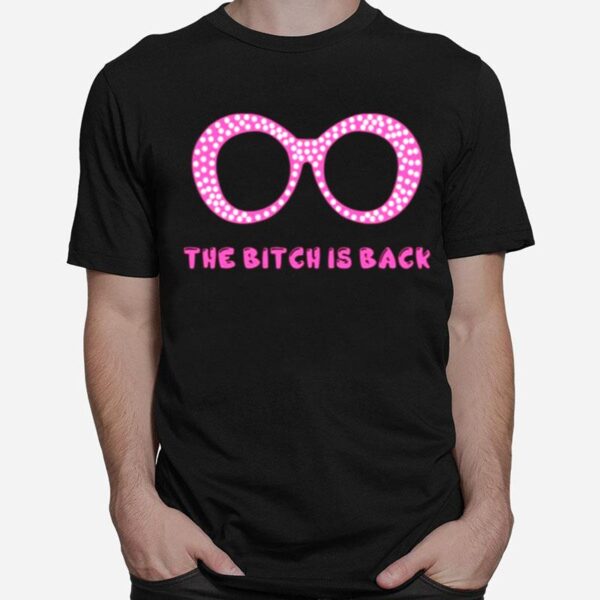 Pink Glasses The Bitch Is Back Farewell Elton John Gift For Fans And Lovers T-Shirt