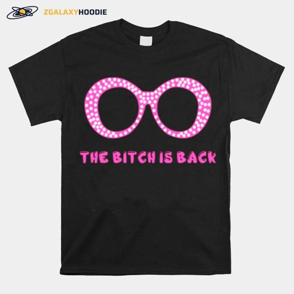 Pink Glasses The Bitch Is Back Farewell Elton John Gift For Fans And Lovers T-Shirt