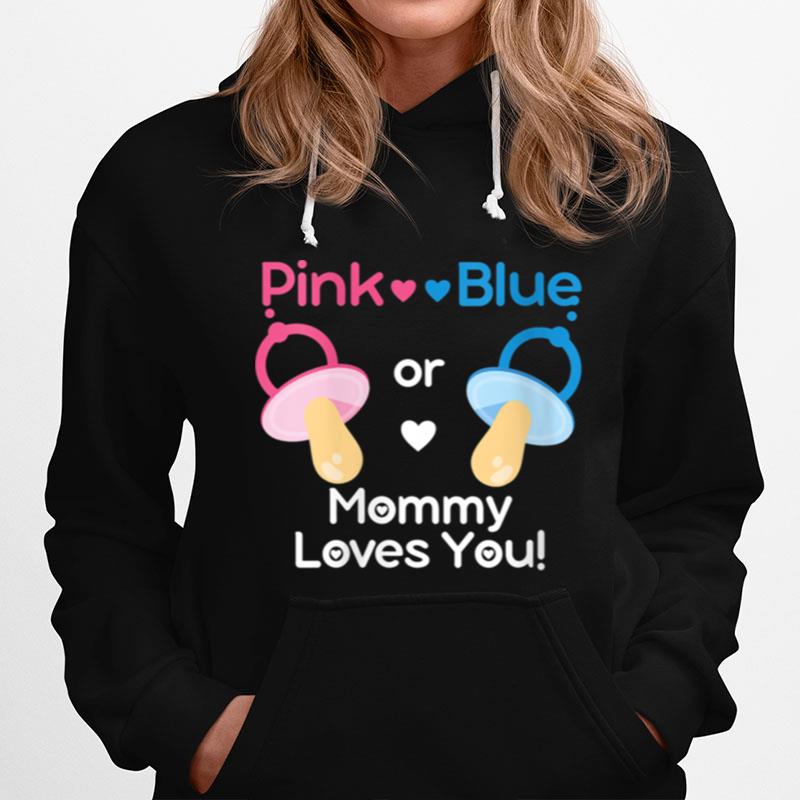 Pink Or Blue Mommy Loves You Gender Reveal Hoodie