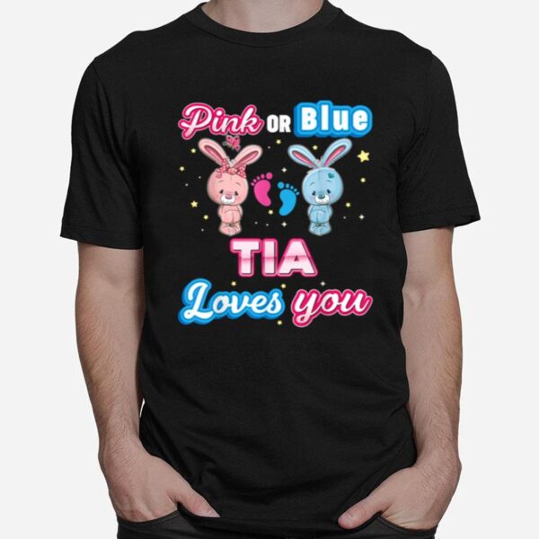 Pink Or Blue Tia Loves You Gender Reveal Baby Mother Day T-Shirt