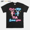 Pink Or Blue Tia Loves You Gender Reveal Baby Mother Day T-Shirt