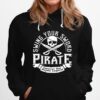 Pirate Swing Your Sword Forever Our Pirate Legend Hoodie