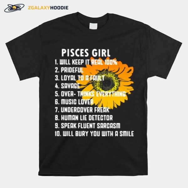 Pisces Girl Will Keep It Real 100 Prideful Loyal To A Fault Savage T-Shirt