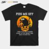 Piss Me Off I Will Slap You So Hard Even Google Wont Be Able To Find You Halloween T-Shirt