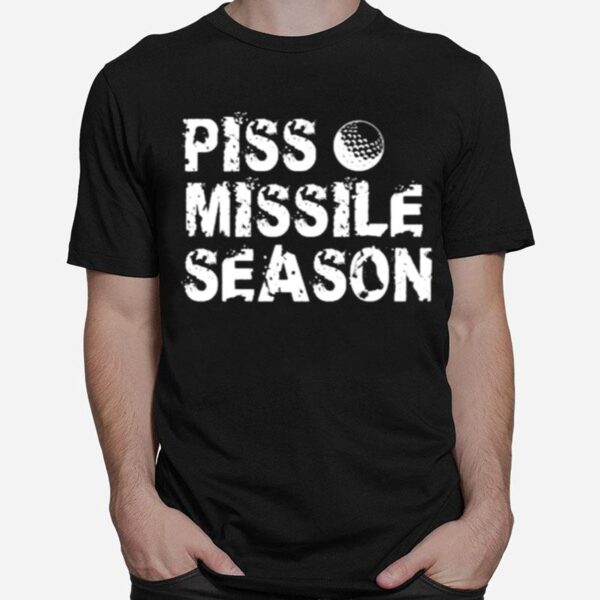 Piss Missile Season Funny Golfer T-Shirt