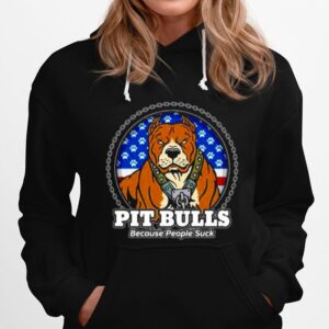 Pit Bulls Because People Suck Hoodie