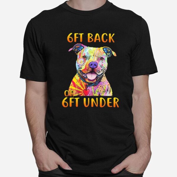 Pitbull 6Ft Back Or 6Ft Under T-Shirt