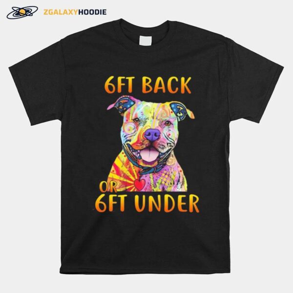 Pitbull 6Ft Back Or 6Ft Under T-Shirt