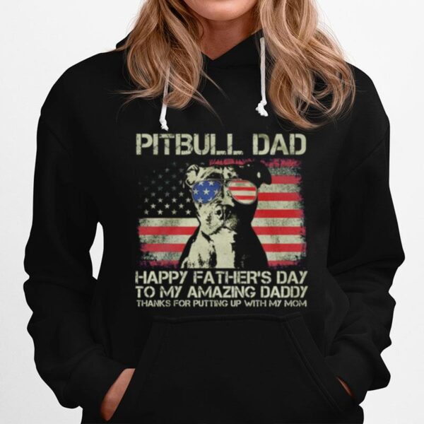 Pitbull Dad Happy Fathers Day To My Amazing Daddy American Flag Hoodie