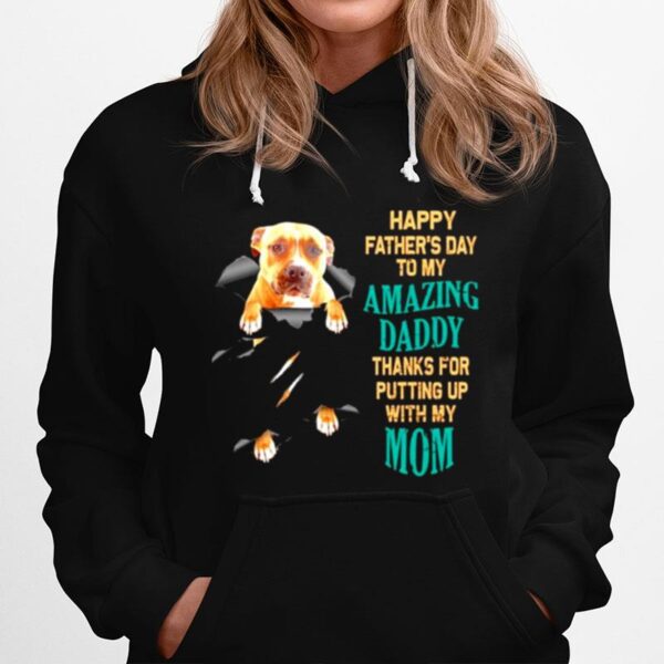 Pitbull Happy Fathers Day To My Amazing Daddy Thank For Putting Up Hoodie