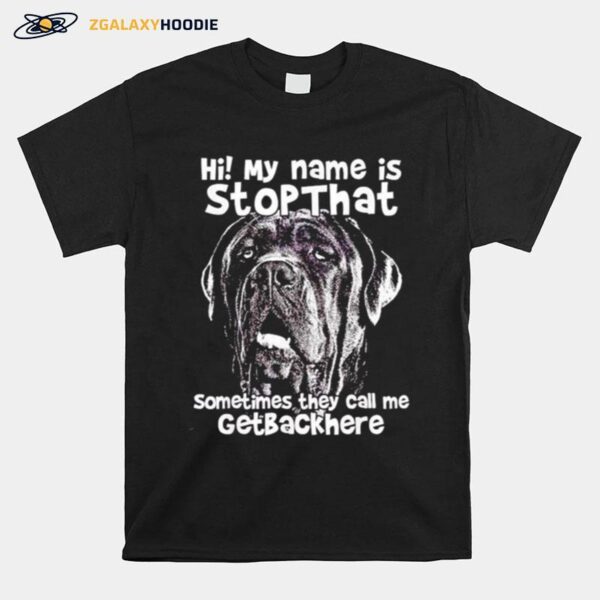 Pitbull Hi My Name Is Stop That Sometimes They Call Me Get Back Here T-Shirt