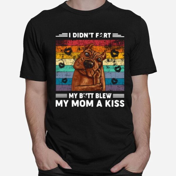 Pitbull I Didnt Fart My Butt Blew My Mom A Kiss Vintage T-Shirt