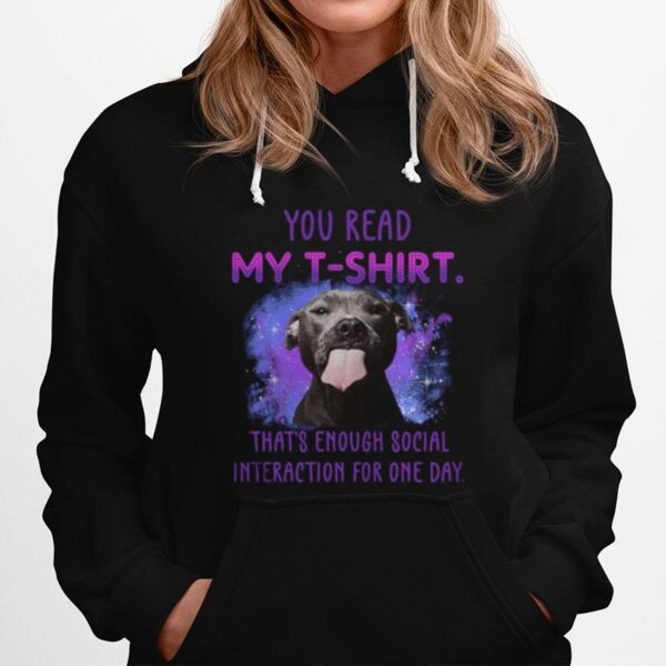 Pitbull You Read My T That%E2%80%99S Enough Social Interaction For One Day Hoodie