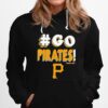 Pittsburgh Pirates Go Pirates 2023 Hoodie