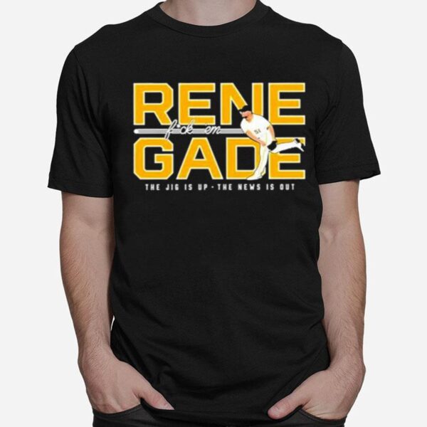 Pittsburgh Pirates Renegade Fuck Em The Jig Is Up The New Is Out T-Shirt