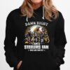 Pittsburgh Steelers Baseball Teams Damn Right I Am A Steelers Signature Fan Now And Forever Hoodie