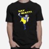 Pittsburgh Steelers Say Watt T-Shirt