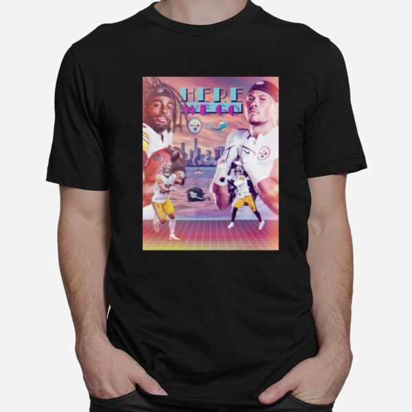 Pittsburgh Steelers Vs Miami Dolphins Here We Go T-Shirt