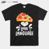 Pizza Is My Love Language T-Shirt