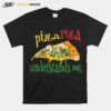 Pizza Pizza Understands Me T-Shirt