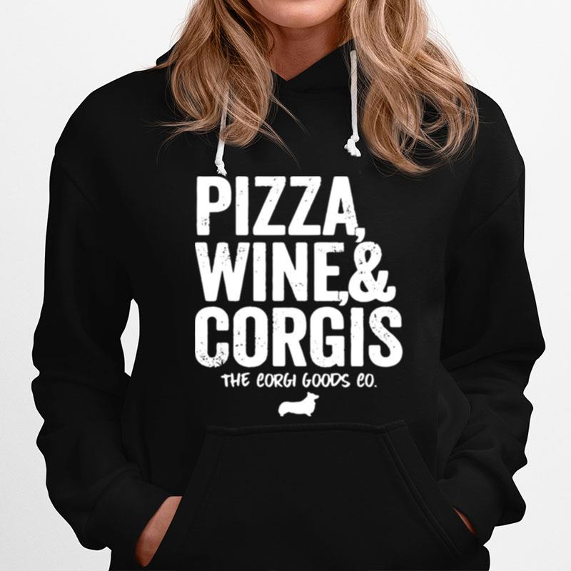 Pizza Wine And Corgis The Corgi Goods Co Hoodie