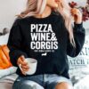 Pizza Wine And Corgis The Corgi Goods Co Sweater