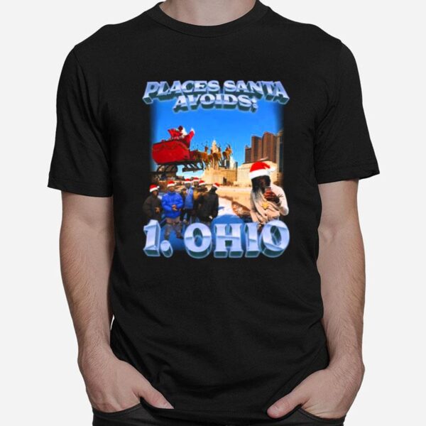 Places Santa Avoids 1. Ohio Christmas T-Shirt