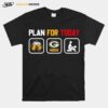 Plan For Today Beer Green Bay Packers Sex T-Shirt