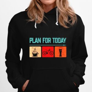 Plan For Today Coffee Cycling Beer Hoodie