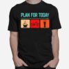 Plan For Today Coffee Cycling Beer T-Shirt