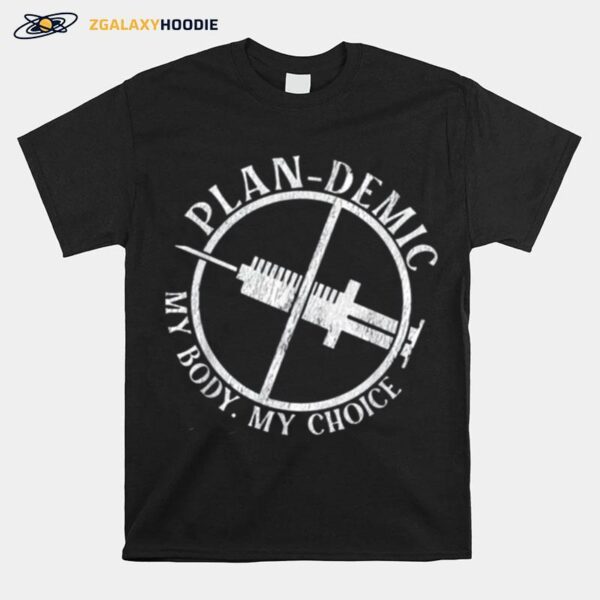 Plandemic My Body My Choice Vaccinated T-Shirt