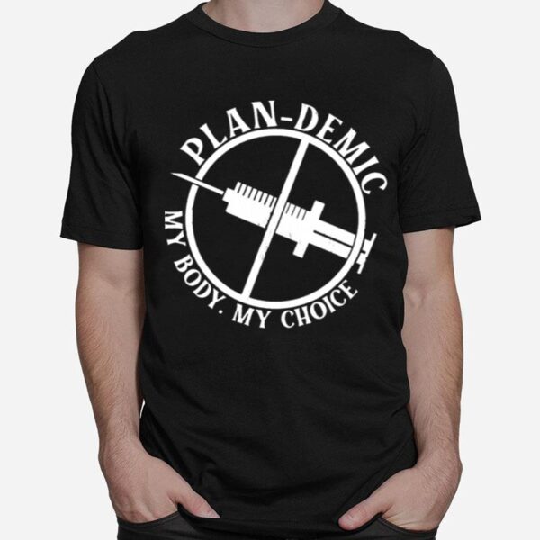 Plandemic My Body My Choice T-Shirt