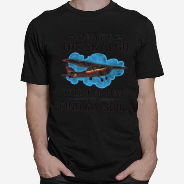 Planes And Into The Sky I Go To Lose My Mind And Find My Soul T-Shirt