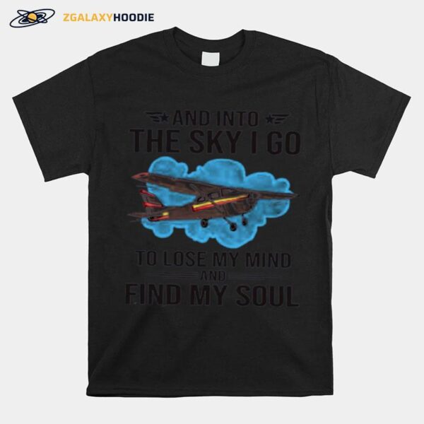 Planes And Into The Sky I Go To Lose My Mind And Find My Soul T-Shirt