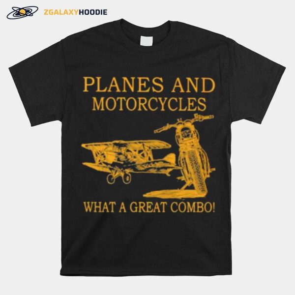 Planes And Motorcycles What A Great Combo T-Shirt