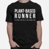 Plant Based Runner Vegan Life T-Shirt