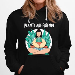 Plants Are Friends Lady Garden Flowers Pot Gardener Hoodie