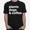 Plants Dogs Coffee Plant Dog Mama Mom Coffee T-Shirt