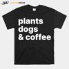 Plants Dogs Coffee Plant Dog Mama Mom Coffee T-Shirt