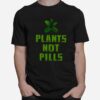 Plants Not Pills T-Shirt