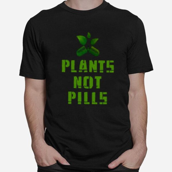 Plants Not Pills T-Shirt