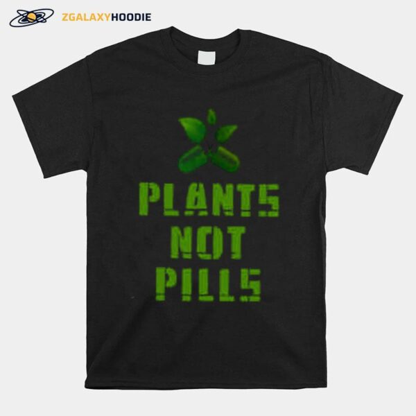 Plants Not Pills T-Shirt