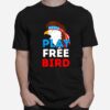 Play Free Bird Bald Eagle American Independence Day T-Shirt