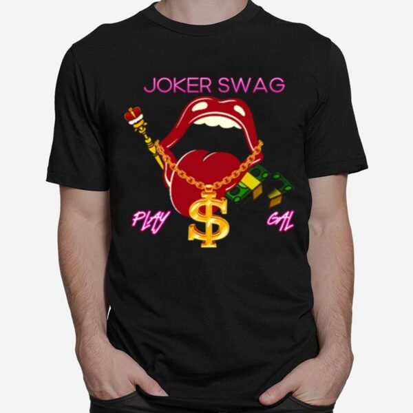 Play Gal Joker Swag T-Shirt