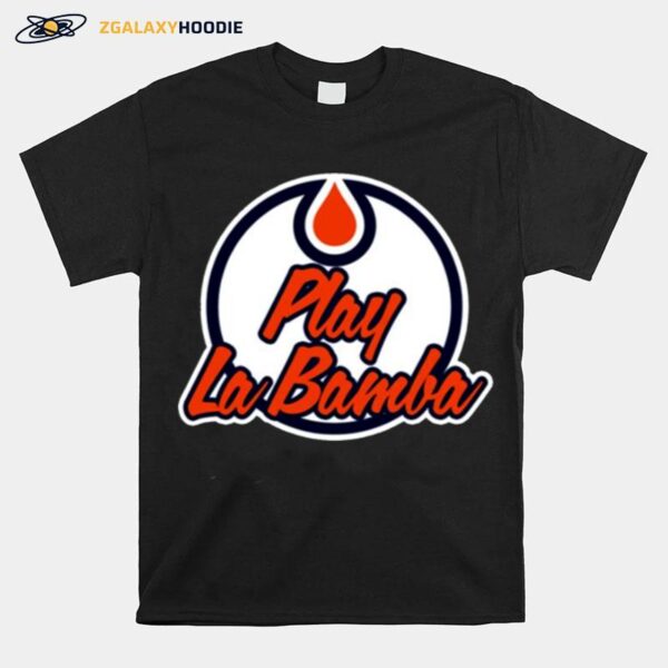 Play La Bamba Edmonton Oilers T-Shirt