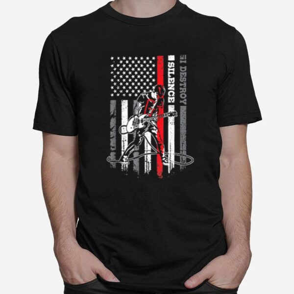 Playing Guitar I Destroy Silence American Flag T-Shirt