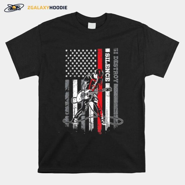 Playing Guitar I Destroy Silence American Flag T-Shirt