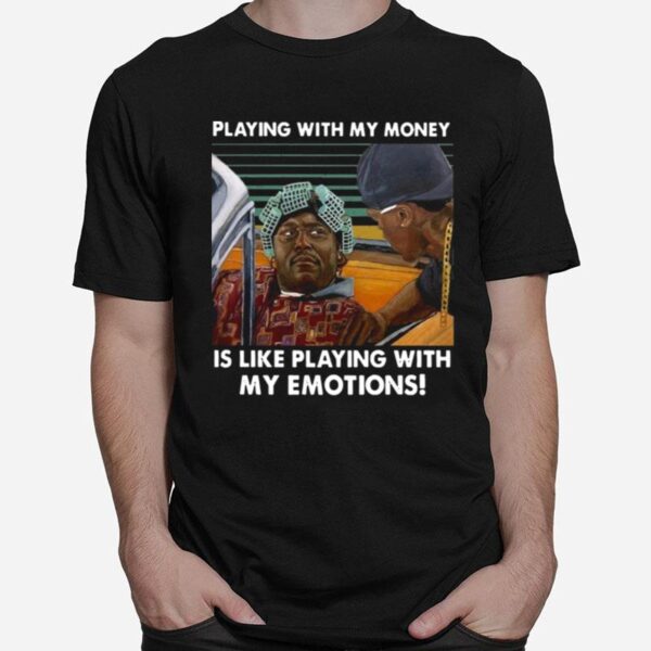 Playing With My Money Is Like Playing With My Emotions Vintage Retro T-Shirt