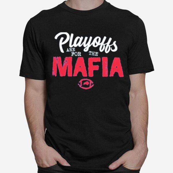 Playoffs Are For The Mafia T-Shirt