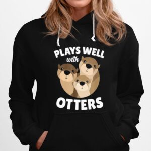 Plays Well With Otters Hoodie